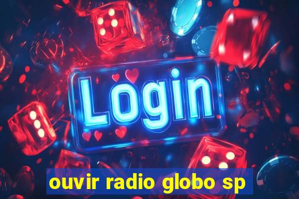 ouvir radio globo sp